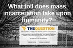 The Divide Exhibit Poster of "WVU TheQuestion - What Toll does Mass Incarceration Take Upon Humanity?" by Raymond Thompson